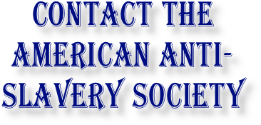 Contact The 
American Anti-Slavery Society