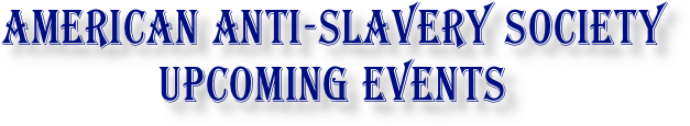 American Anti-Slavery Society Upcoming Events