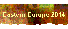 Eastern Europe 2014