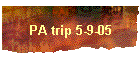 PA trip 5-9-05