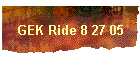 GEK Ride 8 27 05