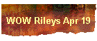WOW Rileys Apr 19
