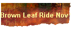 Brown Leaf Ride Nov 12