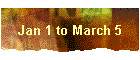 Jan 1 to March 5