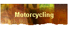 Motorcycling