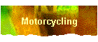 Motorcycling