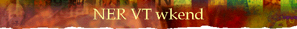 NER VT wkend