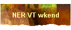 NER VT wkend