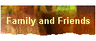 Family and Friends