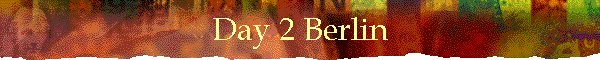 Day 2 Berlin