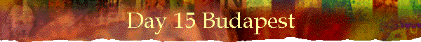 Day 15 Budapest