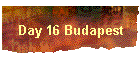 Day 16 Budapest