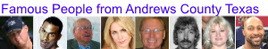 Famous People from Andrews County Texas