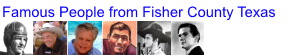 Famous People from Fisher County Texas