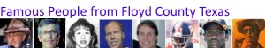Famous People from Floyd County Texas