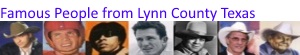 Famous People from Lynn County Texas