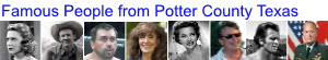 Famous People from Potter County Texas