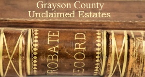 Grayson County Unclaimed Estates