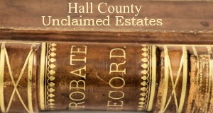 Hall County Unclaimed Estates