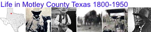 Life in Motley County Texas 1800-1950