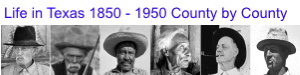 Life in Texas 1850 - 1950 County by County