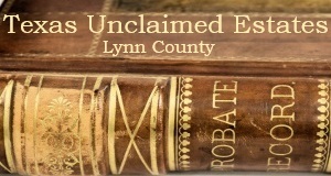 Lynn County Unclaimed Estates