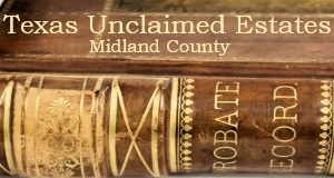 Midland County County Unclaimed Estates
