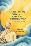 Placed Among Things That Are Passing Away: And Other Stories