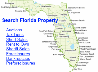 Search Florida Preforeclosures |Short Sales | Sheriff Sales |Foreclosures | Tax Liens | Rent to Own | Bankruptcies | Auctions