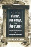 Tales of Badmen, Bad Women, and Bad Places