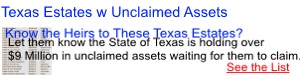 Texas Estates with Unclaimed Assets Waiting to be 

Claimed