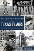 Tragedy and Triumph on the Texas Plains