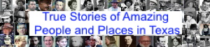 True Stories of Amazing People and Places in Texcas