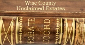 Wise County Unclaimed Estates