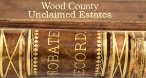 Wood County Unclaimed Estates