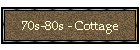 70s-80s - Cottage