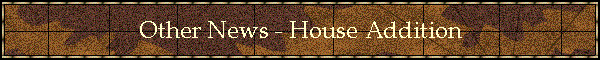 Other News - House Addition
