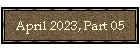 April 2023, Part 05
