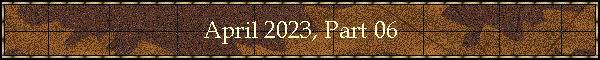 April 2023, Part 06