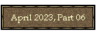 April 2023, Part 06
