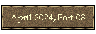 April 2024, Part 03