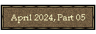 April 2024, Part 05