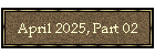 April 2025, Part 02