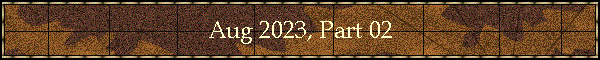 Aug 2023, Part 02