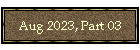 Aug 2023, Part 03