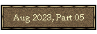 Aug 2023, Part 05