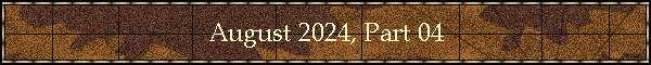 August 2024, Part 04