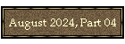 August 2024, Part 04