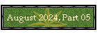 August 2024, Part 05