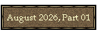 August 2026, Part 01